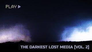 The Darkest Lost Media Vol. 2