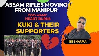 Assam Rifles  Moving out from Manipur  Too many heart-burns  Kuki & their Supporters