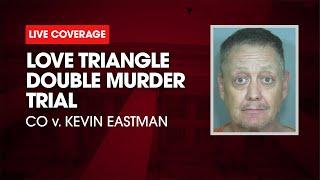 Watch Live Love Triangle Double Murder Trial - CO v. Kevin Dean Eastman Day 10