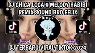 DJ CHICA LOCA X MELODY HABIBI REMIX { SOUND VIRAL BRO FELIX BY MASKHAT } VIRAL TIKTOK TERBARU 2024‼️