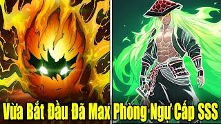 Full Phần 1  Vừa Bắt Đầu Đã Max Phòng Ngự Cấp SSS Ta Liền Vô Địch  Review Truyện