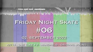 Friday Night Skate Copenhagen #06-2022 - ONE TAKE #2 - #2715