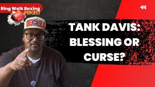 Tank Davis Blessing & A Curse  A Day Of Reckoning