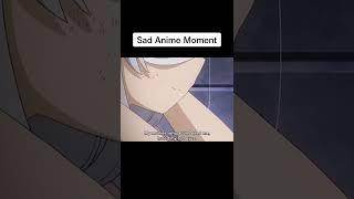 Sad anime moment #anime #shorts