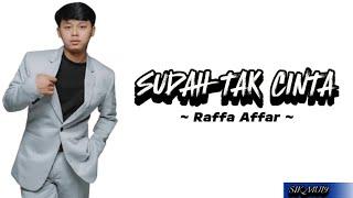 SUDAH TAK CINTA  Cover by  RAFFA AFFAR lirik lagu