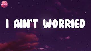 Lyrics  I Aint Worried - OneRepublic