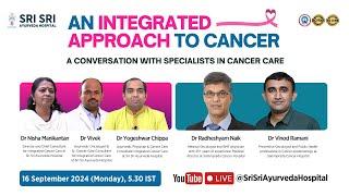 An Integrated Approach to Cancer - A Conversation with specialists in Cancer Care