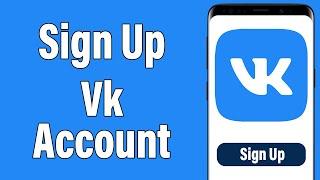 Create A New VK Account 2021  VK App Account Registration Help  VK.com Sign Up