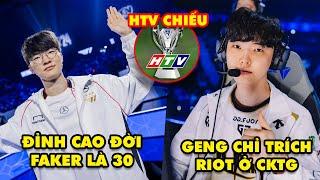 Update LMHT Đỉnh cao đời người Faker là 30 tuổi Suýt thua GENG chỉ trích Riot HTV chiếu CKTG 2024