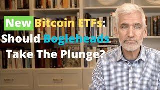 New Bitcoin ETFs Should Bogleheads Take The Plunge?