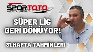 Spor Toto 31. Hafta Tahminleri  SÜPER LİG GERİ DÖNÜYOR   İddaabilir TV