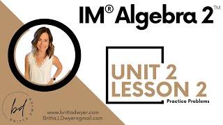 Unit 2 Lesson 2 Practice Problems  Algebra 2  Illustrative Mathematics