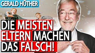 Gerald Hüther 95% aller ELTERN machen das FALSCHRichtiger Umgang mit Kindern