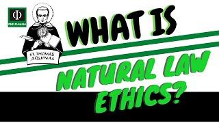 What is Natural Law Ethics?