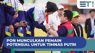 PON MUNCULKAN PEMAIN POTENSIAL UNTUK TIMNAS PUTRI