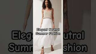 How To style Neutrals In The Summer #fashiontrends #style #fashion #fashionover40 #summerfashion