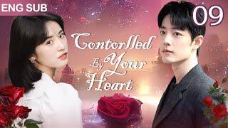 Eng Sub Contorlled By Your Heart EP 09Sick Boss Found His Destined Girl After a Heart Transplant