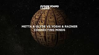 Metta & Glyde vs Yoshi & Razner - Connecting Minds