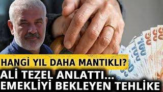 Ali Tezel yanıtladı 2024te mi yoksa 2025te mi emekli olmak mı daha avantajlı?