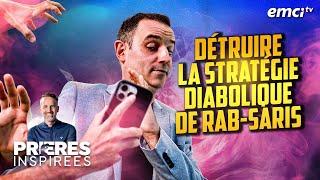 Détruire la stratégie diabolique de Rab-Saris - Prières inspirées - Ivan Carluer