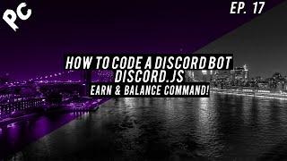 How To Code A Discord Bot  Discord.js  Earn & Balance Command  Episode 17 Part. 1