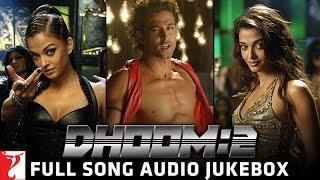 Dhoom2 Audio Jukebox  Hrithik  Abhishek  Aishwarya  Uday  Bipasha  Pritam  Sameer