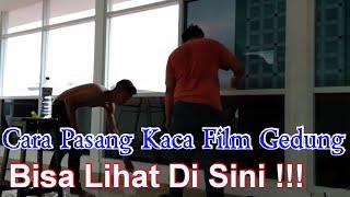 Cara Memasang Kaca Film Untuk Gedung