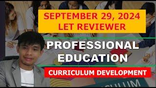 CURRICULUM DEVELOPMENT PROFESSIONAL EDUCATION LET REVIEWER FOR SEPTEMBER 2024 LET