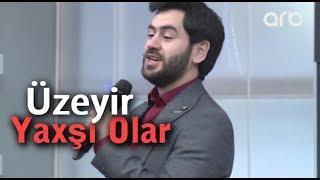 Uzeyir Mehdizade - Yaxşı Olar Ay Balam Arb Tv Seher - Seher 2017