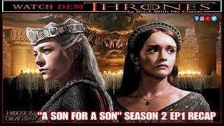 A SON FOR A SON House of the Dragon Season 2 EP1 Recap