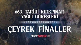 663. Tarihi Kırkpınar Yağlı Güreşleri Çeyrek Finaller