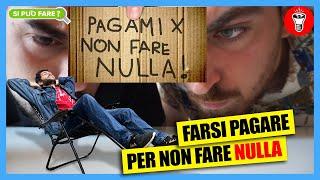 Farsi Pagare per Non Fare Niente - Si Può Fare? - theShow