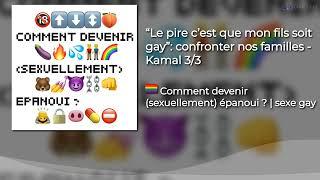 “Le pire c’est que mon fils soit gay” confronter nos familles - Kamal 33