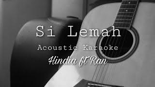 Si Lemah - Ran ft Hindia Acoustic Karaoke