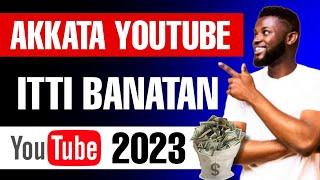 Akkata Youtube Itti Banatan 2023 How to Create Youtube Channel in 2023