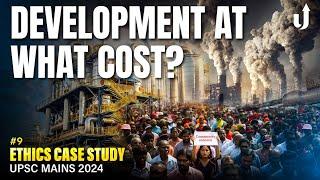 Development..but at what cost #UPSC Ethics Case Study #9 @LevelUpIAS
