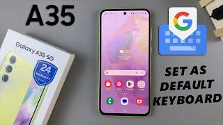 How To Set Google Keyboard Gboard As Default Keyboard On Samsung Galaxy A35 5G