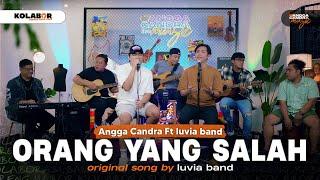 Orang Yang Salah - Luvia Band Ft Angga Candra #KOLABOR