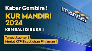 KUR MANDIRI 2024 KEMBALI DIBUKA‼️Modal KTP Bisa Ajukan  Pinjaman & Tanpa Agunan 