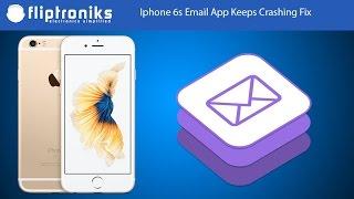 Iphone 6s Email App Keeps Crashing Fix - Fliptroniks.com