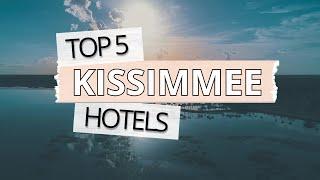 Top 5 Hotels in Kissimmee Florida Best Hotel Recommendations