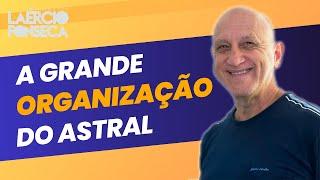 Como o PLANO ASTRAL esta ORGANIZADO existe uma HIERARQUIA?  Prof. Laércio Fonseca