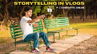 BEST STORYTELLING IDEAS FOR YOUR VLOGS WITH CINEMATIC VIDEO  P J Cinematic Ideas