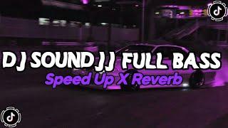 DJ Sound JJ Full Bass Mengkane Speed Up X Reverb