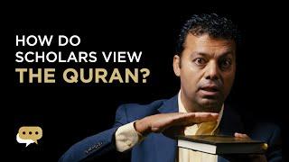 How do scholars view the Quran?