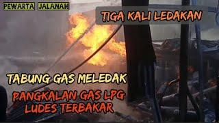 TABUNG GAS MELEDAK PANGKALAN LPG LUDES TERBAKAR