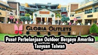 華泰名品城 Gloria Outlets Taoyuan Taiwan  Pusat perbelanjaan outdoor bergaya Amerika #relaxingwalk