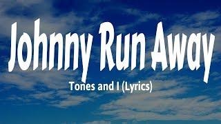 Tones and I - Johnny Run Away Lyrics