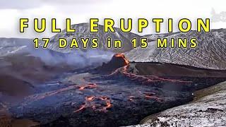 Full Volcanic Eruption 17 Days in 15 Minutes  Time-Lapse  Geldingadalur Iceland