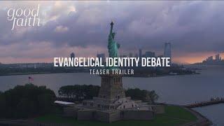 Is “Evangelical” a Political or Theological Identity? Teaser Trailer